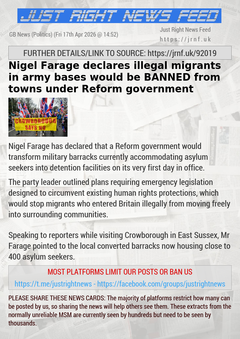Nigel Farage declares illegal migrants in army bases would be BANNED from towns under Reform government