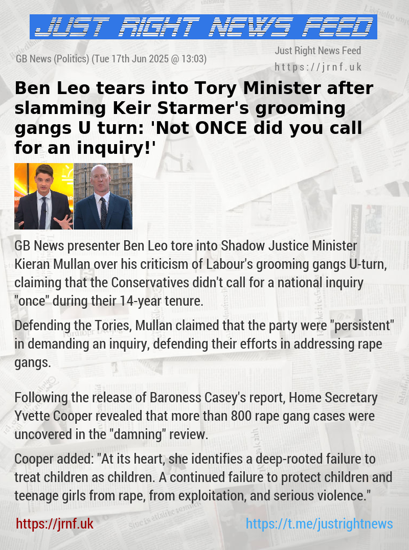 Ben Leo tears into Tory Minister after slamming Keir Starmer’s grooming gangs U—turn: ’Not ONCE did you call for an inquiry!’