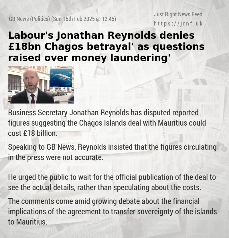 Labour’s Jonathan Reynolds denies ‘£18bn Chagos betrayal’ as questions raised over ‘money—laundering’