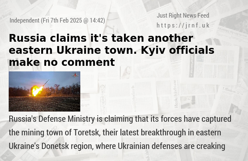 Russia claims it’s taken another eastern Ukraine town. Kyiv officials make no comment