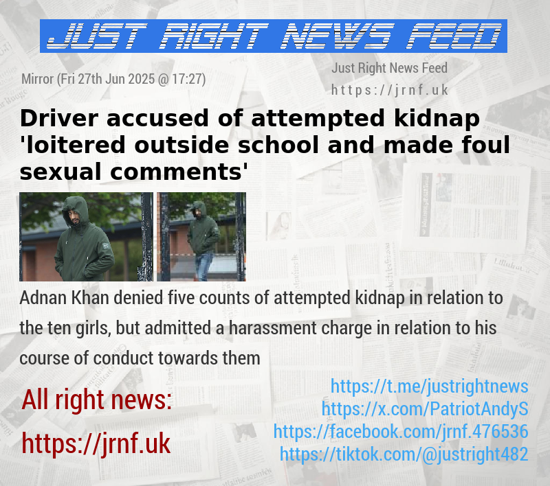 Driver accused of attempted kidnap ’loitered outside school and made foul sexual comments’