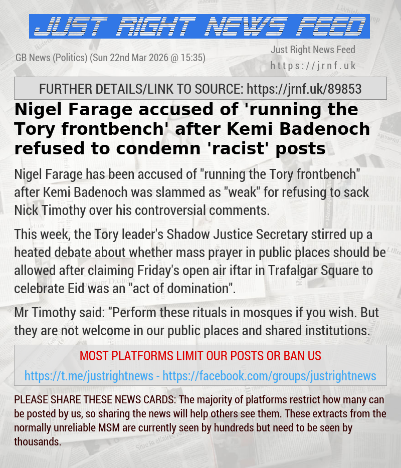 Nigel Farage accused of ’running the Tory frontbench’ after Kemi Badenoch refused to condemn ’racist’ posts