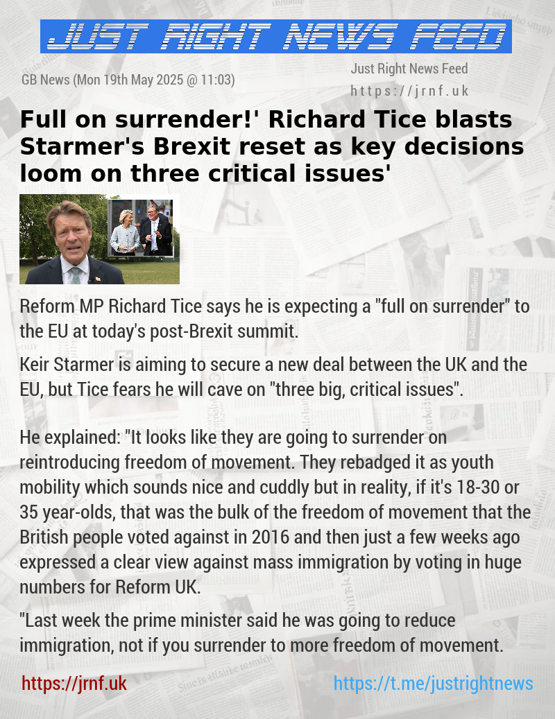 ‘Full—on surrender!’ Richard Tice blasts Starmer’s Brexit reset as key decisions loom on ‘three critical issues’