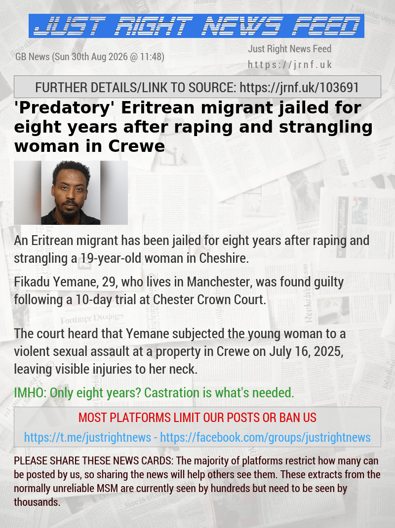 ’Predatory’ Eritrean migrant jailed for eight years after raping and strangling woman in Crewe