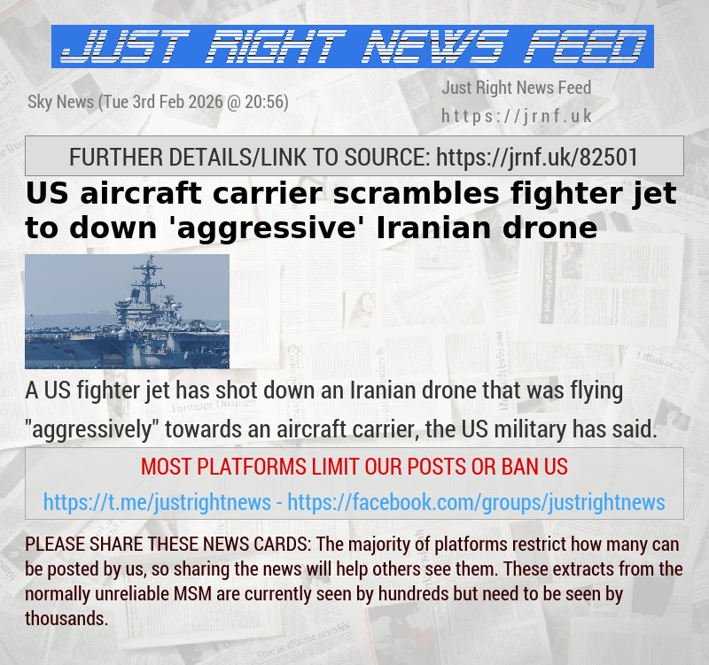 US aircraft carrier scrambles fighter jet to down ’aggressive’ Iranian drone