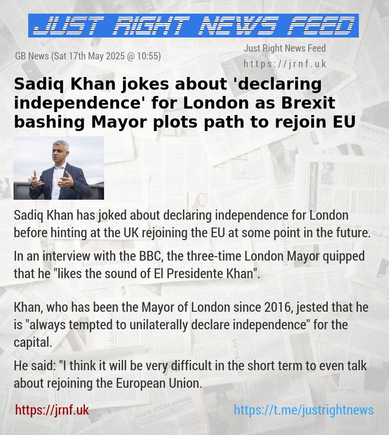 Sadiq Khan jokes about ’declaring independence’ for London as Brexit—bashing Mayor plots path to rejoin EU