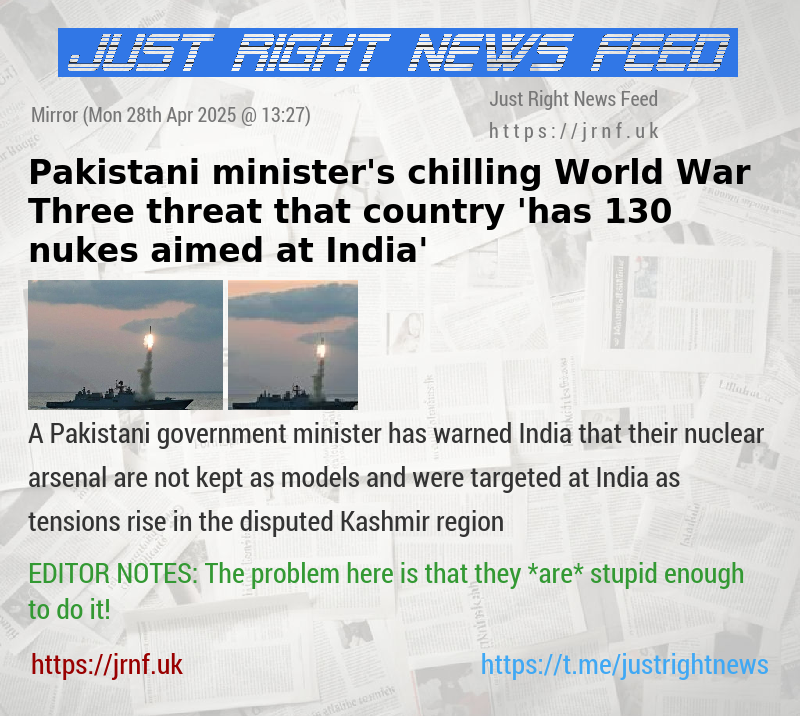 Pakistani minister’s chilling World War Three threat that country ’has 130 nukes aimed at India’