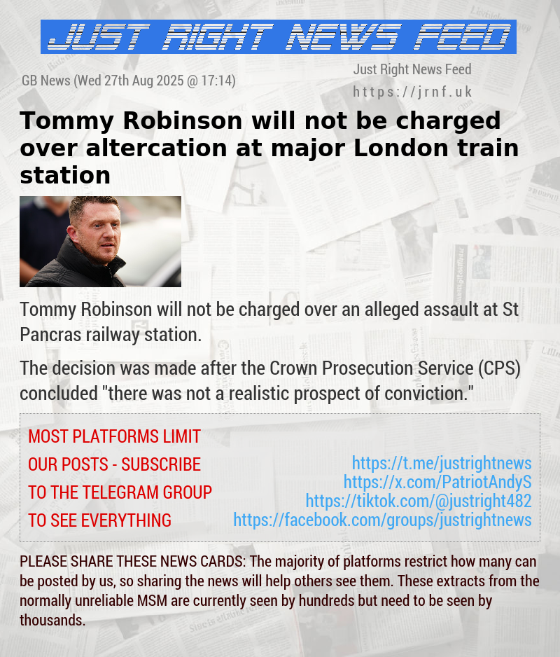 Tommy Robinson will not be charged over altercation at major London train station