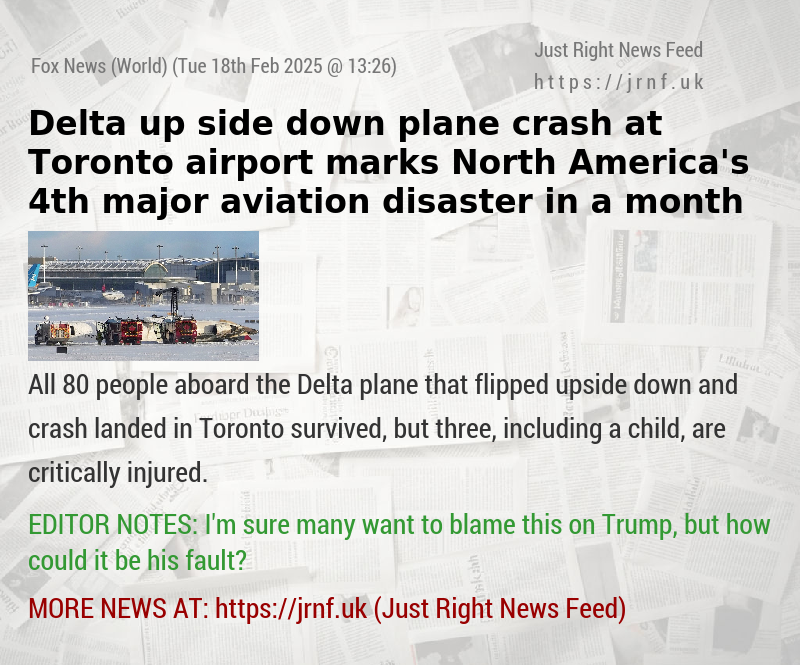 Delta up—side—down plane crash at Toronto airport marks North America’s 4th major aviation disaster in a month