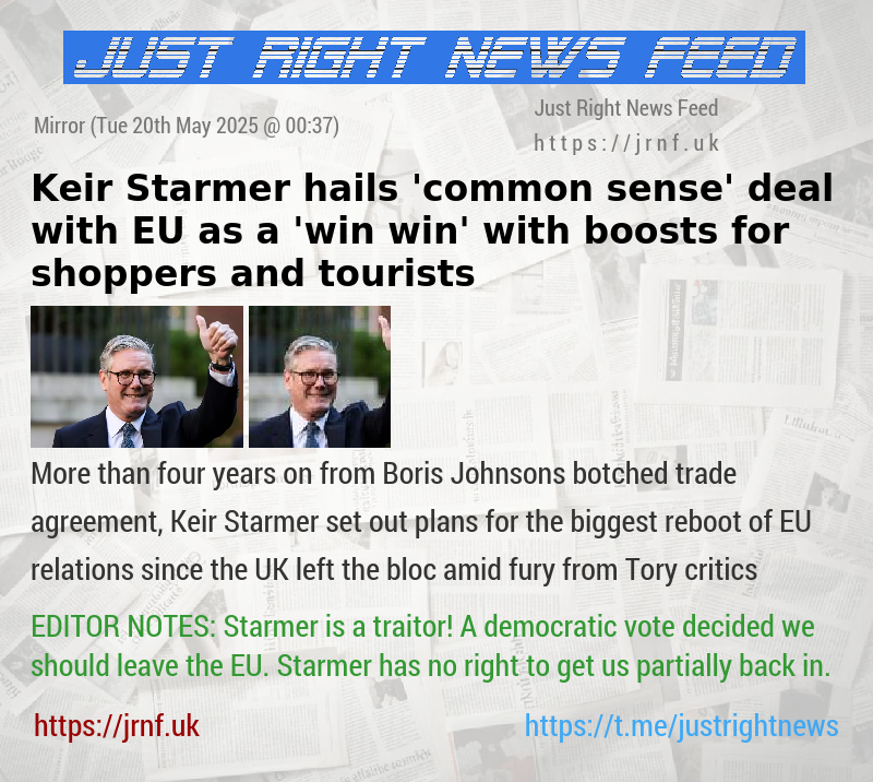 Keir Starmer hails ’common sense’ deal with EU as a ’win—win’ — with boosts for shoppers and tourists
