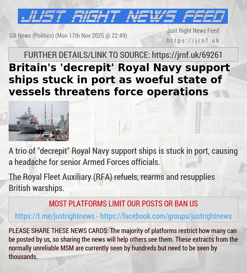 Britain’s ’decrepit’ Royal Navy support ships stuck in port as woeful state of vessels threatens force operations