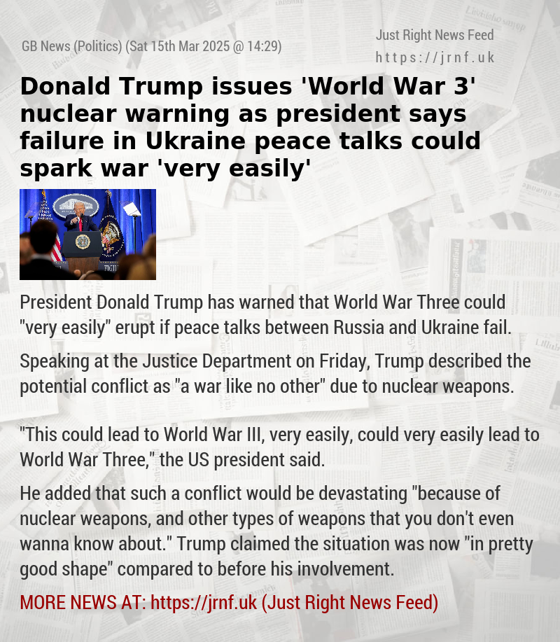 Donald Trump issues ’World War 3’ nuclear warning as president says failure in Ukraine peace talks could spark war ’very easily’