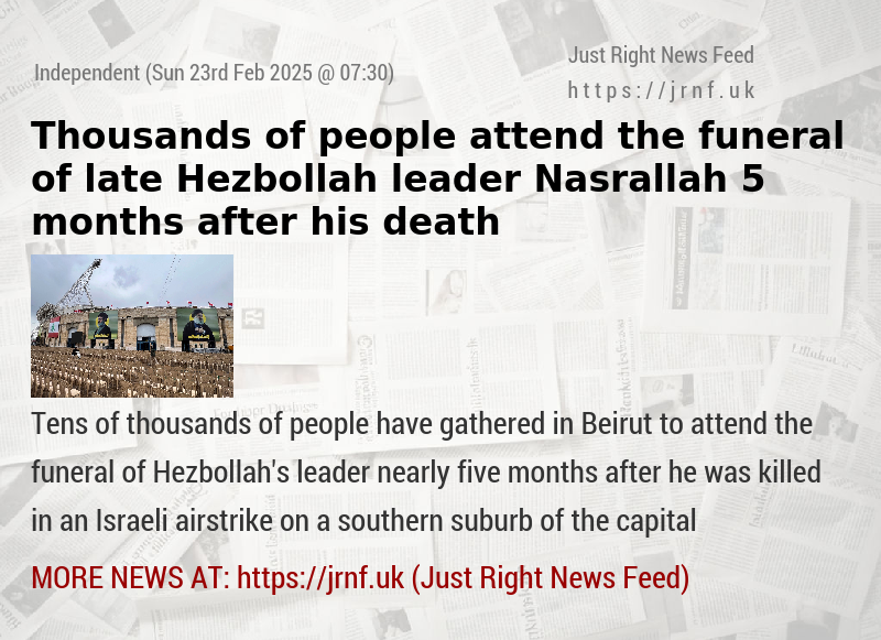 Thousands of people attend the funeral of late Hezbollah leader Nasrallah 5 months after his death