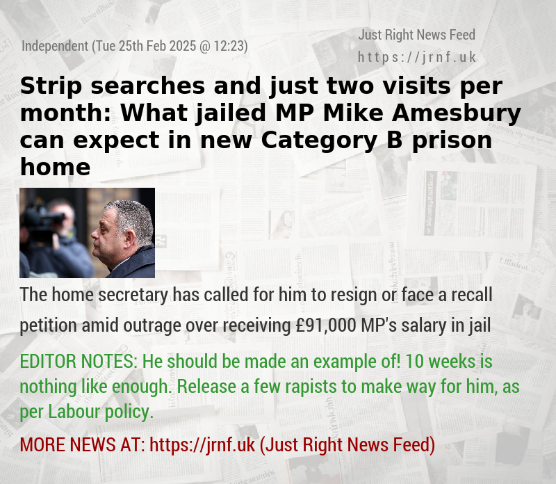 Strip searches and just two visits per month: What jailed MP Mike Amesbury can expect in new Category B prison home