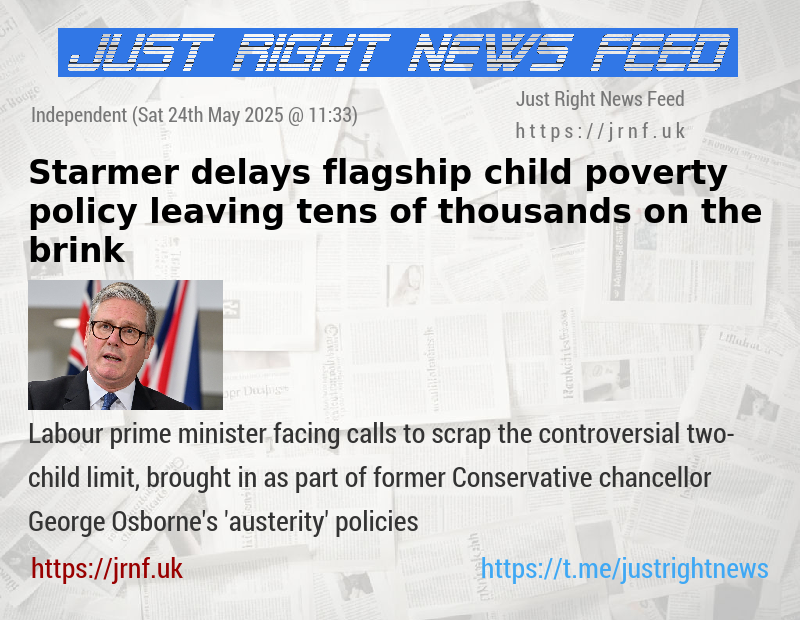 Starmer delays flagship child poverty policy leaving tens of thousands on the brink
