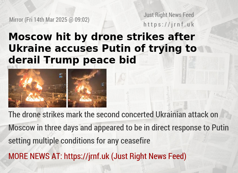 Moscow hit by drone strikes after Ukraine accuses Putin of trying to derail Trump peace bid