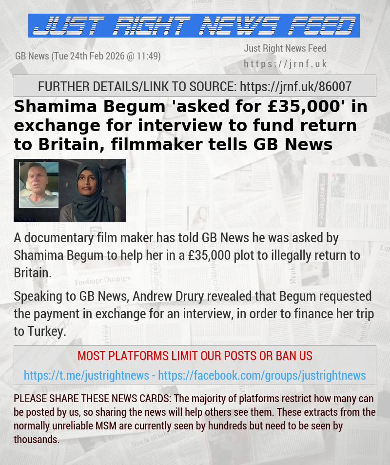 Shamima Begum ’asked for &pound;35,000’ in exchange for interview to fund return to Britain, filmmaker tells GB News