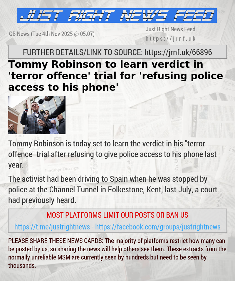 Tommy Robinson to learn verdict in ’terror offence’ trial for ’refusing police access to his phone’