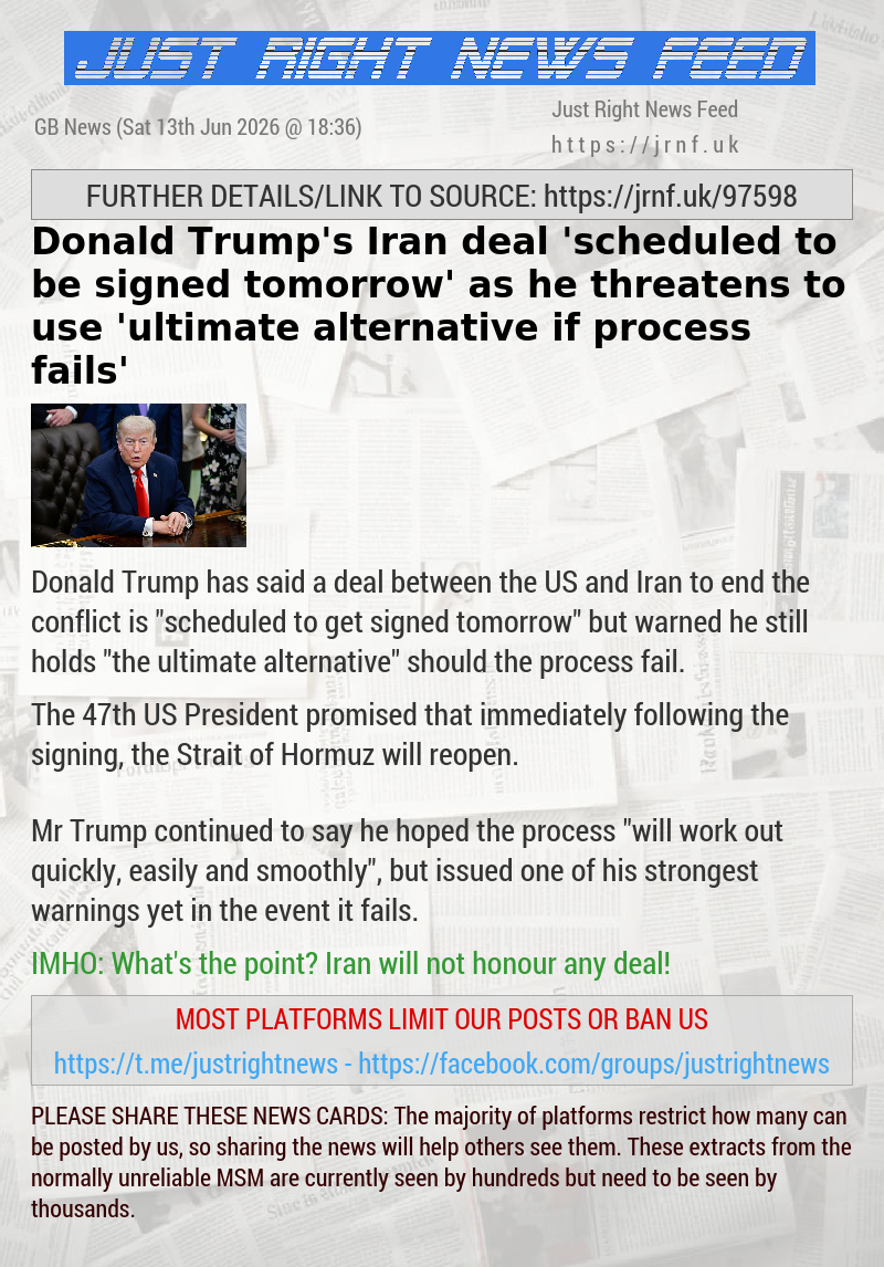 Donald Trump’s Iran deal ‘scheduled to be signed tomorrow’ as he threatens to use ‘ultimate alternative if process fails’