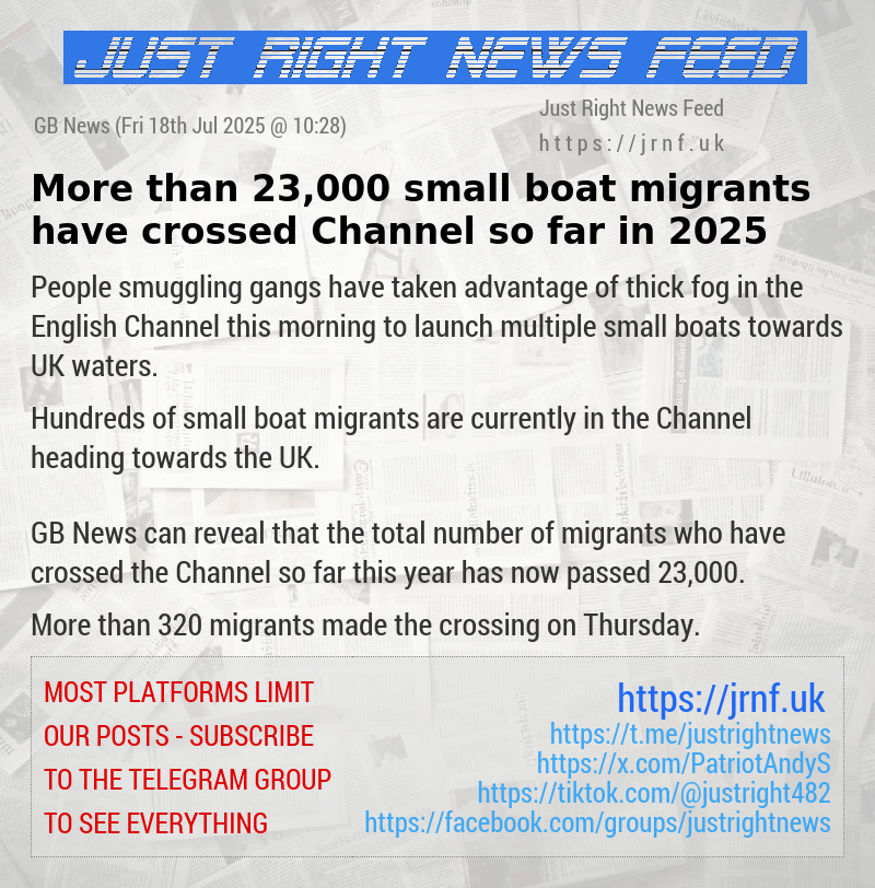 More than 23,000 small boat migrants have crossed Channel so far in 2025