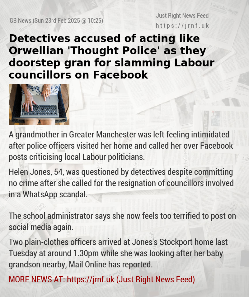 Detectives accused of acting like Orwellian ’Thought Police’ as they doorstep gran for slamming Labour councillors on Facebook