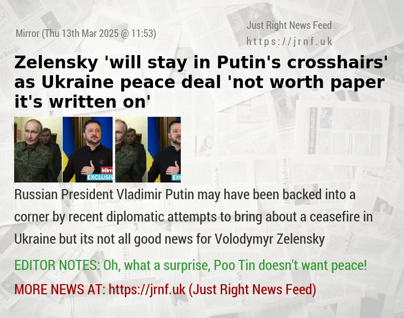 Zelensky ’will stay in Putin’s crosshairs’ as Ukraine peace deal ’not worth paper it’s written on’