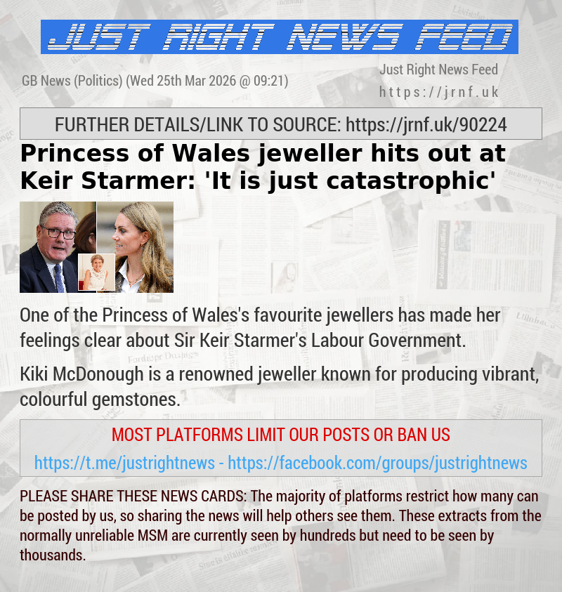 Princess of Wales jeweller hits out at Keir Starmer: ’It is just catastrophic’