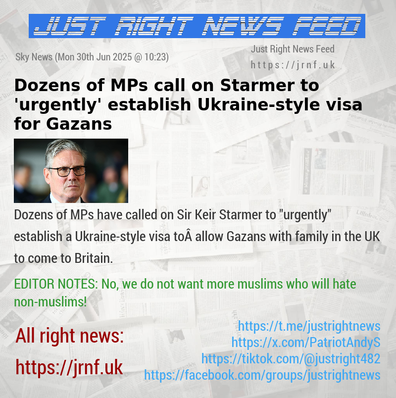 Dozens of MPs call on Starmer to ’urgently’ establish Ukraine—style visa for Gazans