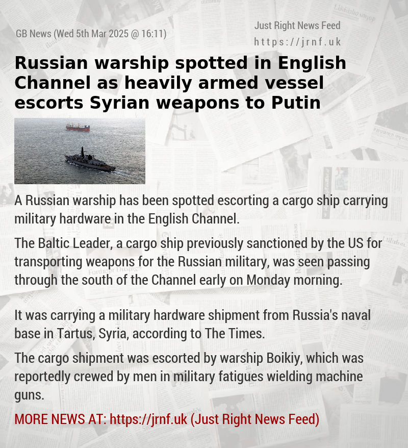 Russian warship spotted in English Channel as heavily armed vessel escorts Syrian weapons to Putin