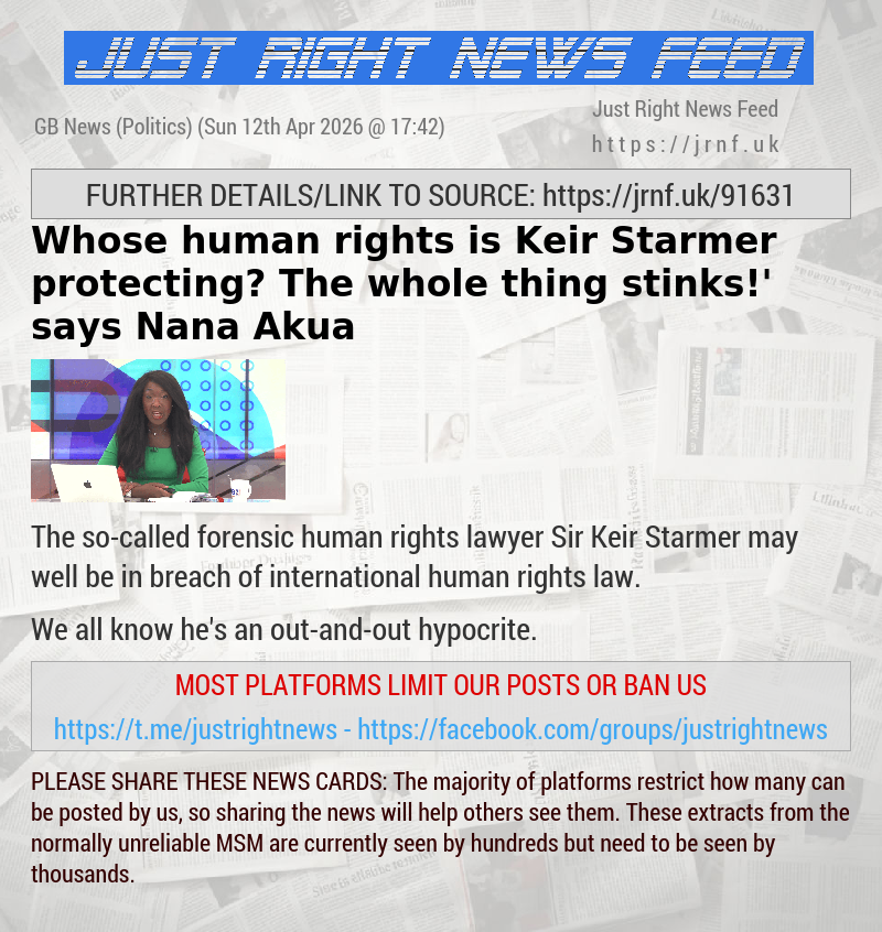 ‘Whose human rights is Keir Starmer protecting? The whole thing stinks!’ says Nana Akua
