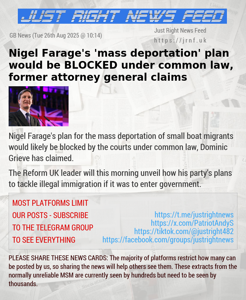 Nigel Farage’s ’mass deportation’ plan would be BLOCKED under common law, former attorney general claims