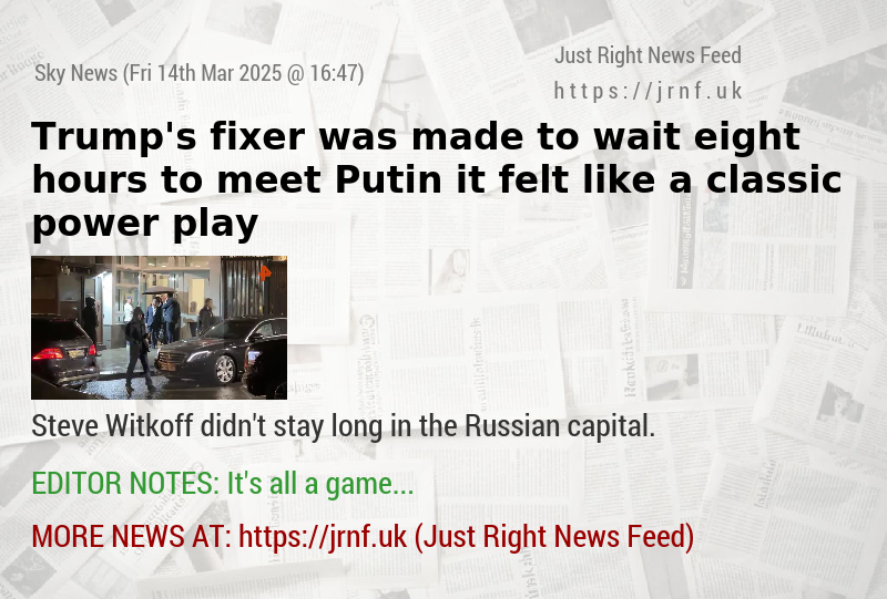 Trump’s fixer was made to wait eight hours to meet Putin — it felt like a classic power play