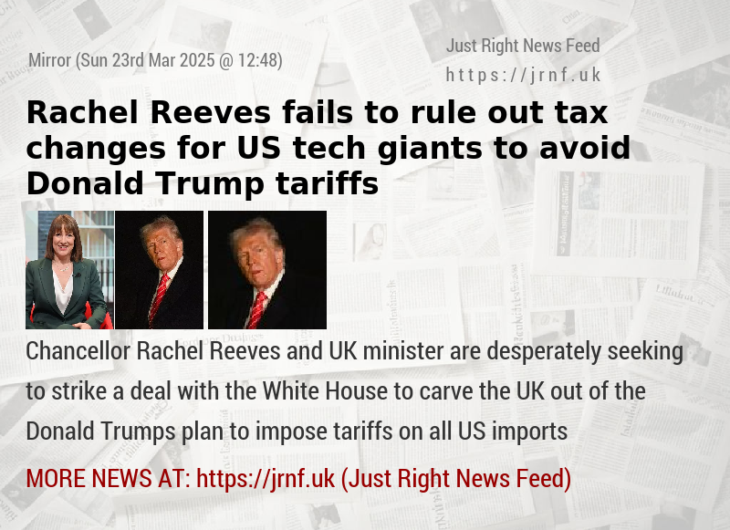 Rachel Reeves fails to rule out tax changes for US tech giants to avoid Donald Trump tariffs