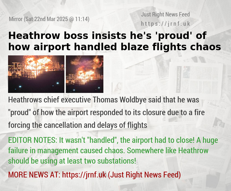 Heathrow boss insists he’s ’proud’ of how airport handled blaze flights chaos