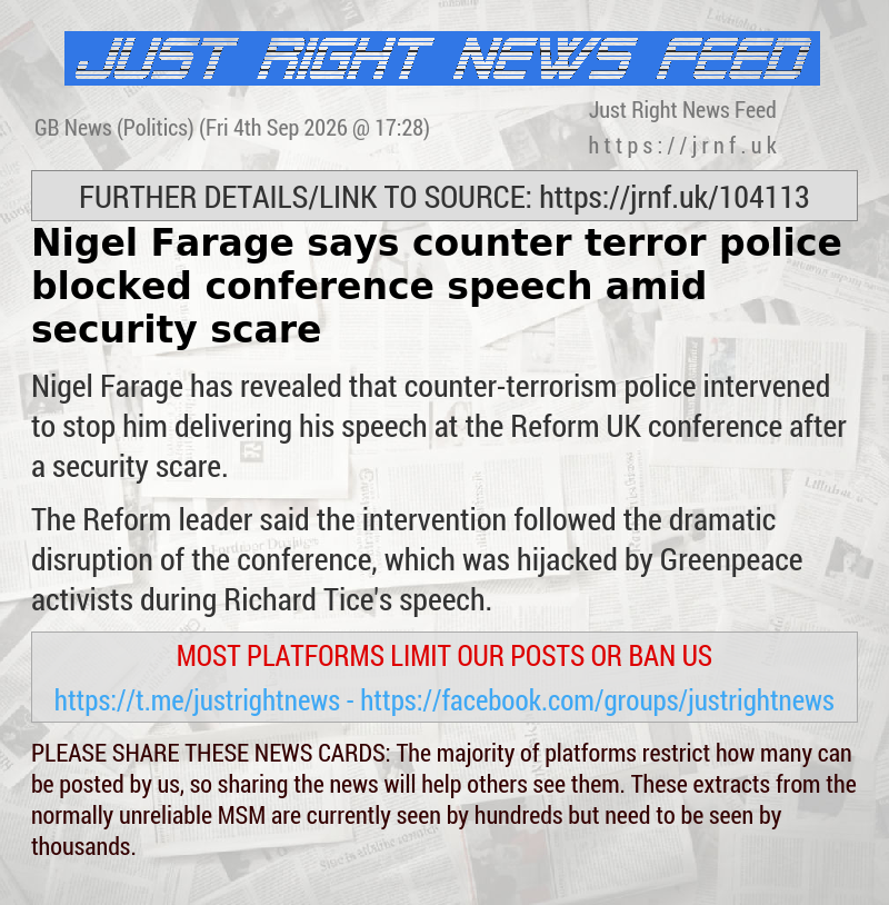 Nigel Farage says counter—terror police blocked conference speech amid security scare