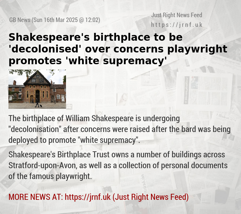 Shakespeare’s birthplace to be ’decolonised’ over concerns playwright promotes ’white supremacy’