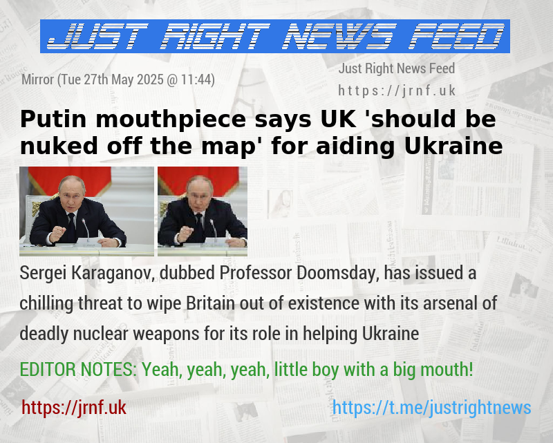 Putin mouthpiece says UK ’should be nuked off the map’ for aiding Ukraine