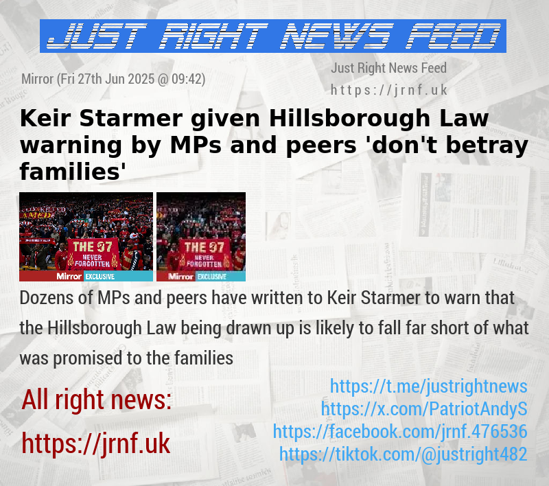 Keir Starmer given Hillsborough Law warning by MPs and peers — ’don’t betray families’