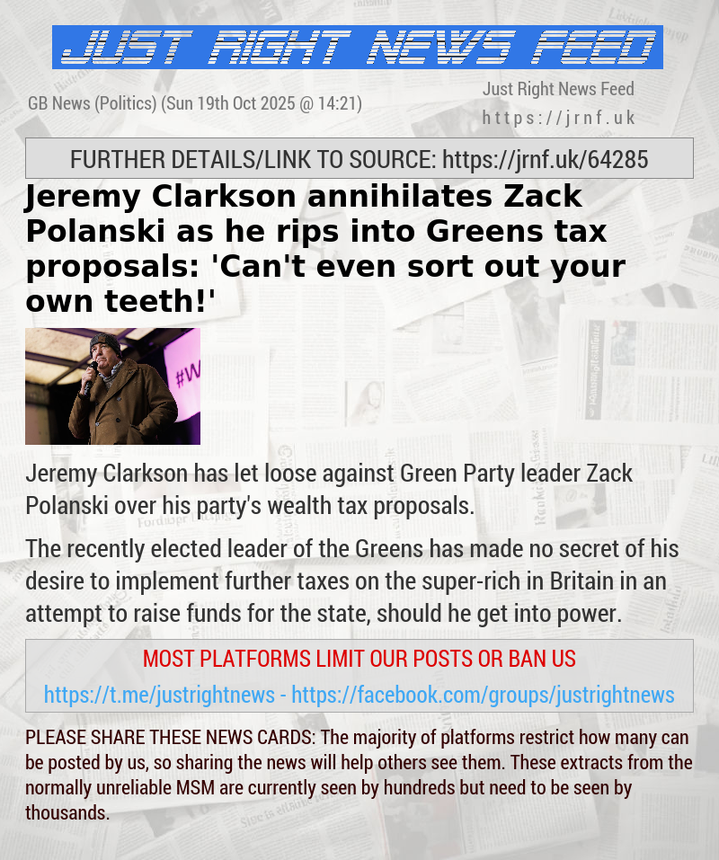 Jeremy Clarkson annihilates Zack Polanski as he rips into Greens tax proposals: ’Can’t even sort out your own teeth!’