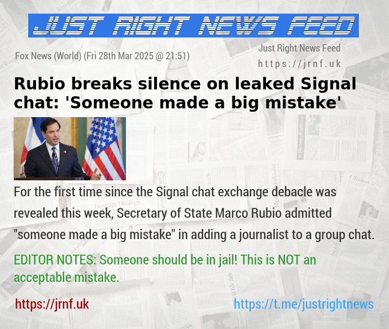 Rubio breaks silence on leaked Signal chat: ’Someone made a big mistake’