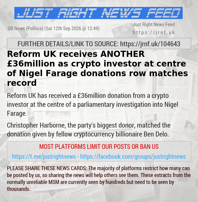Reform UK receives ANOTHER &pound;36million as crypto investor at centre of Nigel Farage donations row matches record