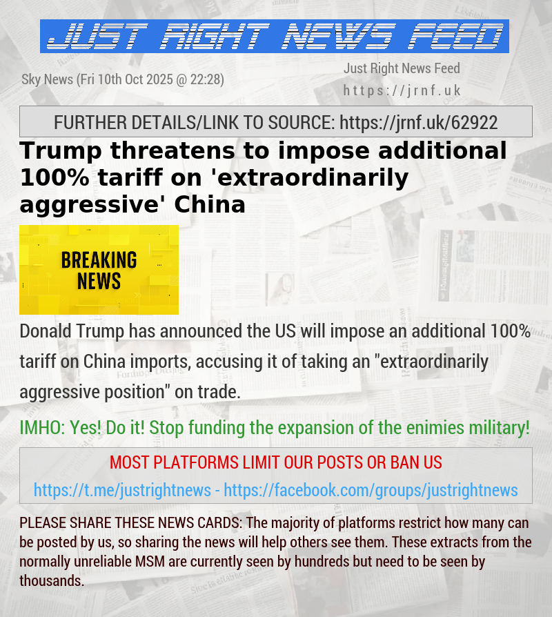 Trump threatens to impose additional 100% tariff on ’extraordinarily aggressive’ China