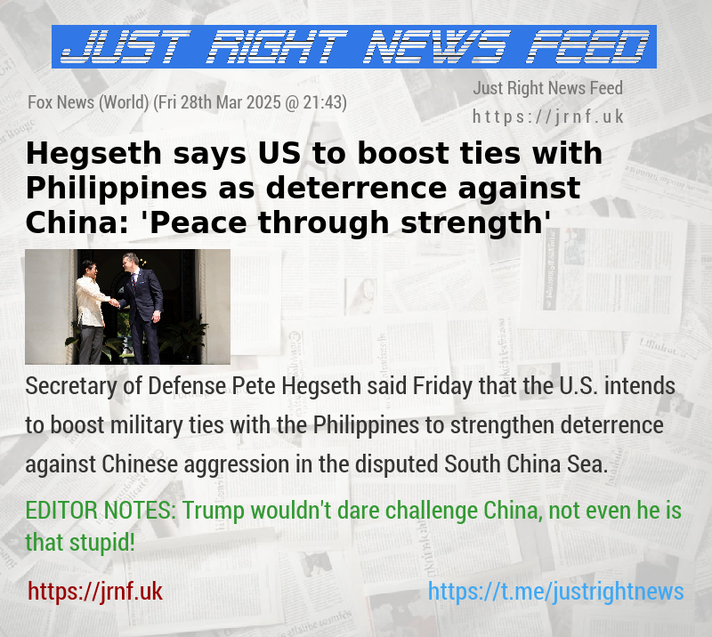 Hegseth says US to boost ties with Philippines as deterrence against China: ’Peace through strength’