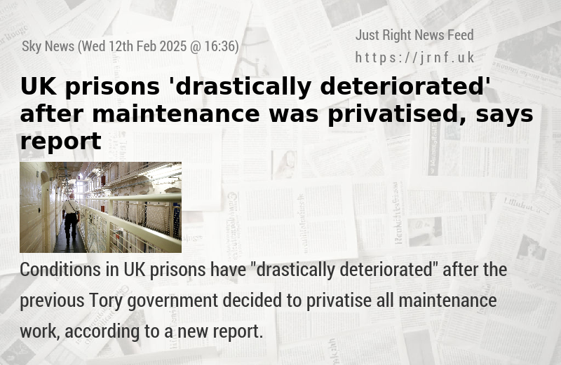 UK prisons ’drastically deteriorated’ after maintenance was privatised, says report