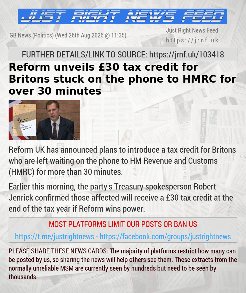 Reform unveils &pound;30 tax credit for Britons stuck on the phone to HMRC for over 30 minutes
