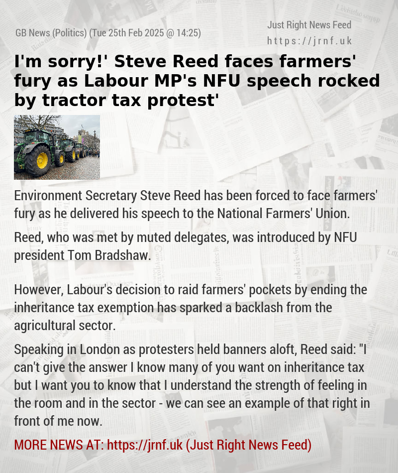 ‘I’m sorry!’ Steve Reed faces farmers’ fury as Labour MP’s NFU speech rocked by ‘tractor tax protest’