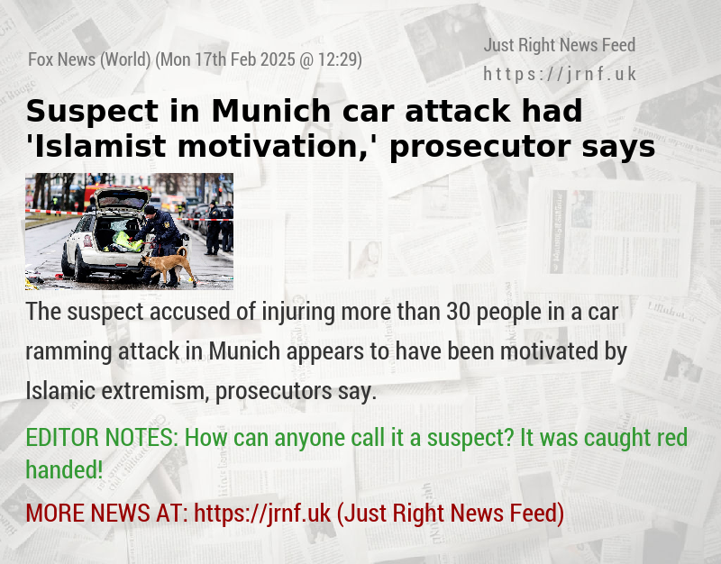 Suspect in Munich car attack had ’Islamist motivation,’ prosecutor says