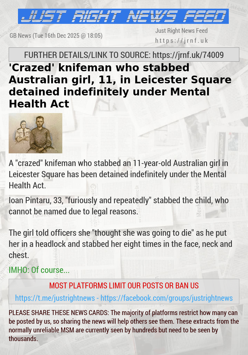 ’Crazed’ knifeman who stabbed Australian girl, 11, in Leicester Square detained indefinitely under Mental Health Act