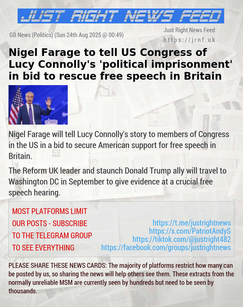 Nigel Farage to tell US Congress of Lucy Connolly’s ’political imprisonment’ in bid to rescue free speech in Britain