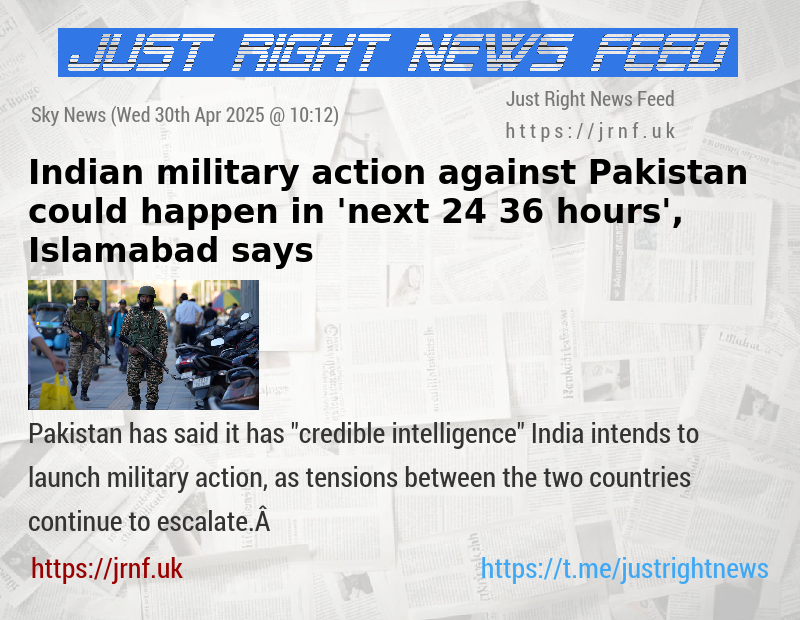 Indian military action against Pakistan could happen in ’next 24—36 hours’, Islamabad says
